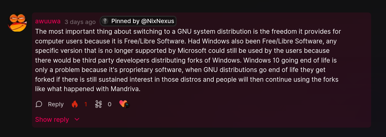 The most important thing about switching to a GNU system distribution is the freedom it provides for computer users because it is Free/Libre Software. Had Windows also been Free/Libre Software, any specific version that is no longer supported by Microsoft could still be used by the users because there would be third-party developers distributing forks of Windows. Windows 10 going end of life is only a problem because it's proprietary software; when GNU distributions go end of life, they get forked if there is still interest — like what happened with Mandriva.